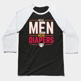 Real Men Wear Diapers v2 Baseball T-Shirt